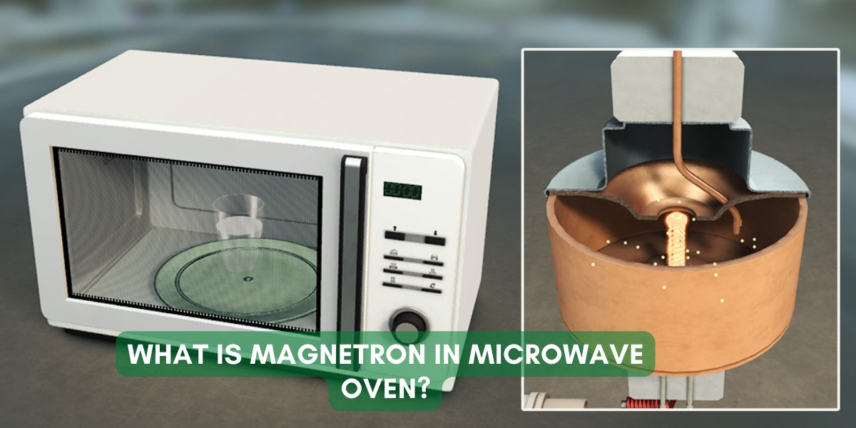 What Is Magnetron in Microwave Oven?