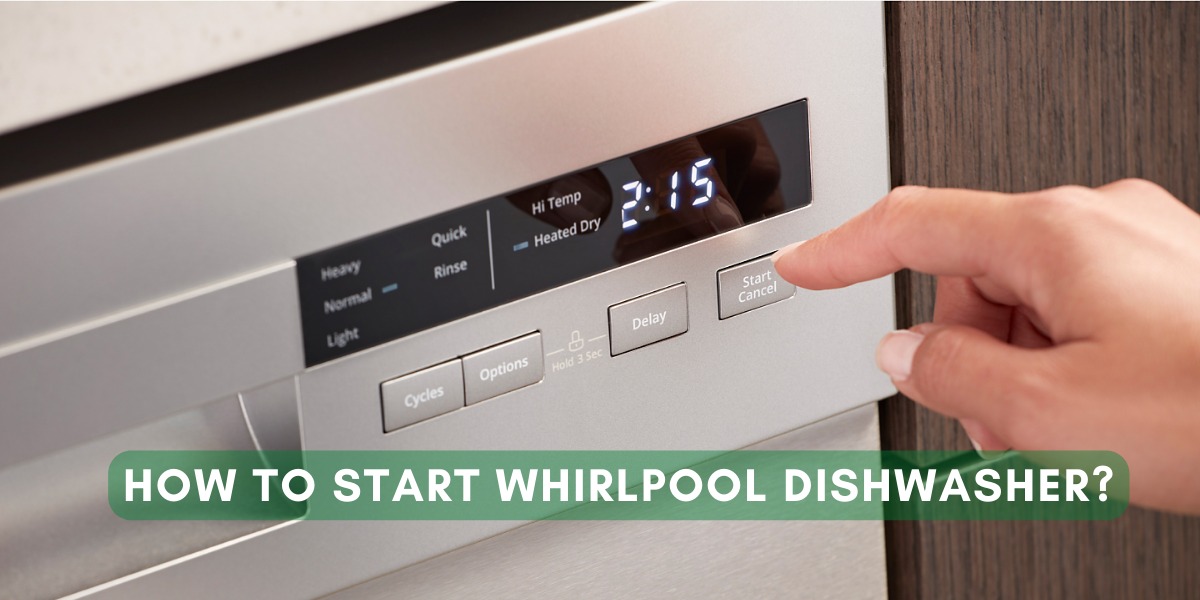 How To Start Whirlpool Dishwasher?